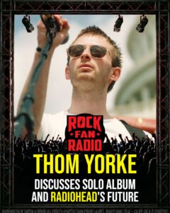 Thom Yorke Discusses Solo Album and Radiohead's Future