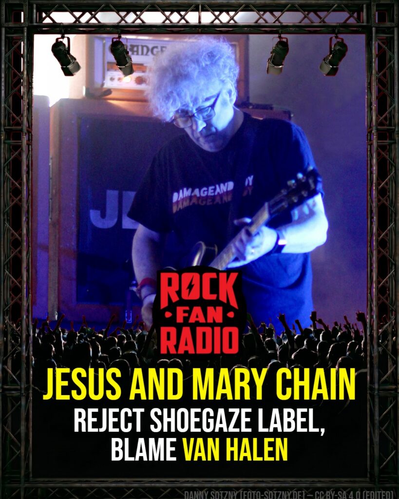 Jesus and Mary Chain Reject Shoegaze Label, Blame Van Halen